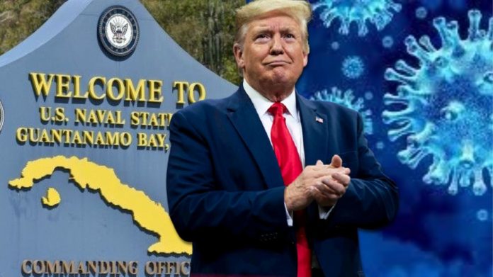 Sale a la luz informe que revela que Donald Trump propuso mandar a la Base Naval de Guantánamo a los estadounidenses enfermos de COVID-19